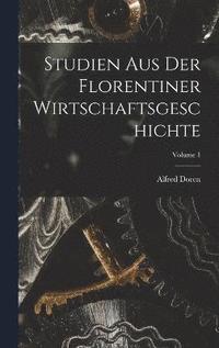 bokomslag Studien Aus Der Florentiner Wirtschaftsgeschichte; Volume 1