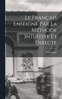 bokomslag Le Franais Enseign Par La Mthode Intuitive Et Directe