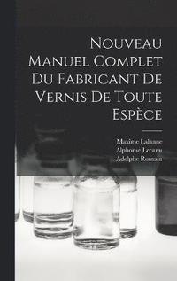 bokomslag Nouveau Manuel Complet Du Fabricant De Vernis De Toute Espce