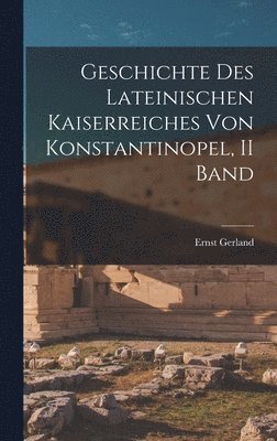 bokomslag Geschichte Des Lateinischen Kaiserreiches Von Konstantinopel, II Band