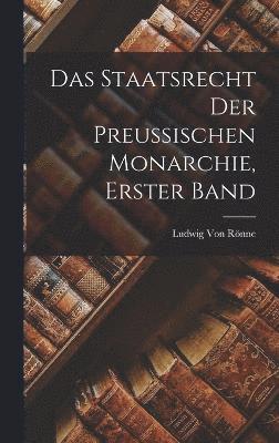 bokomslag Staatsrecht der Preussischen Monarchie, Erster Band