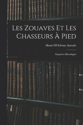 Henri d'Orléans Aumale, Henri D'Orléans Aumale - Les Zouaves Et Les Chasseurs À Pied, Häftad