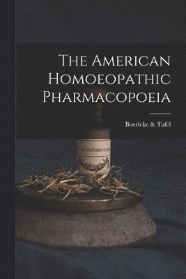 Boericke & Tafel - American Homoeopathic Pharmacopoeia, Häftad