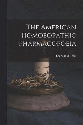 The American Homoeopathic Pharmacopoeia 1