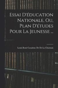 bokomslag Essai D'ducation Nationale, Ou, Plan D'tudes Pour La Jeunesse ...