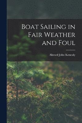 Boat Sailing in Fair Weather and Foul 1