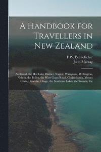 bokomslag A Handbook for Travellers in New Zealand