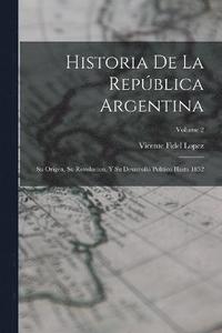 bokomslag Historia De La Repblica Argentina