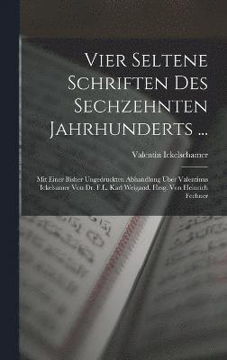 bokomslag Vier Seltene Schriften Des Sechzehnten Jahrhunderts ...