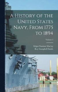 bokomslag A History of the United States Navy, From 1775 to 1894; Volume 2