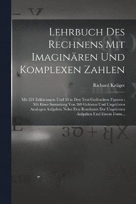Lehrbuch Des Rechnens Mit Imaginren Und Komplexen Zahlen 1