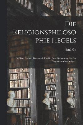 bokomslag Die Religionsphilosophie Hegels