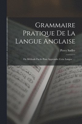 bokomslag Grammaire Pratique De La Langue Anglaise