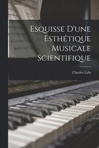 bokomslag Esquisse D'une Esthtique Musicale Scientifique