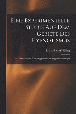 bokomslag Eine Experimentelle Studie Auf Dem Gebiete Des Hypnotismus