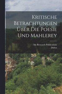 bokomslag Kritische Betrachtungen ber die Poesie und Mahlerey