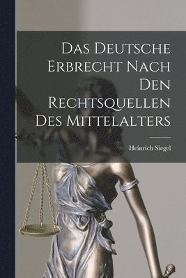 bokomslag Deutsche Erbrecht Nach Den Rechtsquellen Des Mittelalters