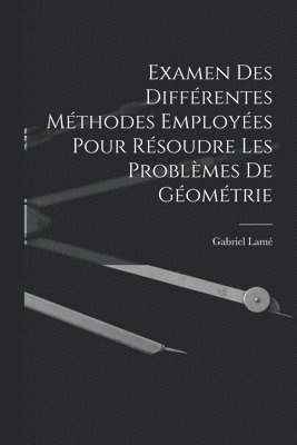 Examen Des Différentes Méthodes Employées Pour Résoudre Les Problèmes De Géométrie