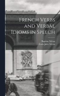 bokomslag French Verbs and Verbal Idioms in Speech