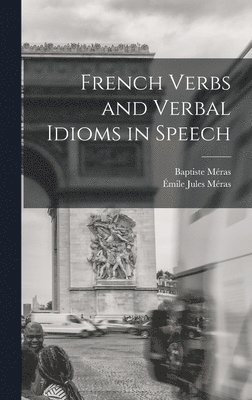 bokomslag French Verbs and Verbal Idioms in Speech