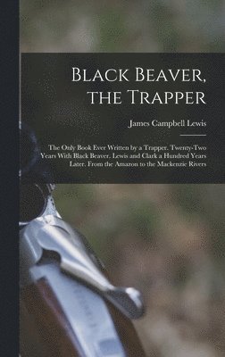 bokomslag Black Beaver, the Trapper