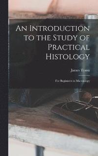 bokomslag An Introduction to the Study of Practical Histology