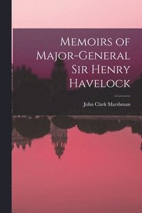 bokomslag Memoirs of Major-General Sir Henry Havelock