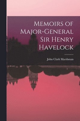 bokomslag Memoirs of Major-General Sir Henry Havelock