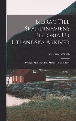 bokomslag Bidrag Till Skandinaviens Historia Ur Utländska Arkiver
