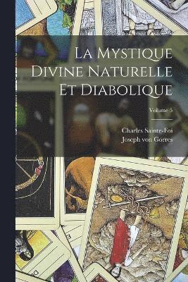 Mystique Divine Naturelle Et Diabolique; Volume 5