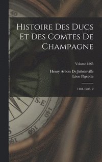 bokomslag Histoire Des Ducs Et Des Comtes De Champagne