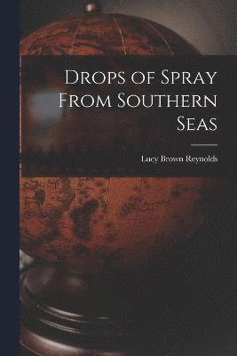 Drops of Spray From Southern Seas