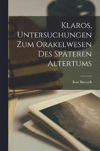 bokomslag Klaros, Untersuchungen Zum Orakelwesen Des Spteren Altertums