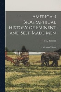 bokomslag American Biographical History of Eminent and Self-Made Men