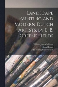 bokomslag Landscape Painting and Modern Dutch Artists, by E. B. Greenshields