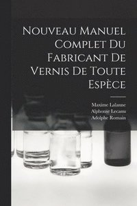 bokomslag Nouveau Manuel Complet Du Fabricant De Vernis De Toute Espce