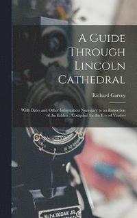 bokomslag A Guide Through Lincoln Cathedral