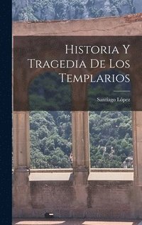 bokomslag Historia Y Tragedia De Los Templarios