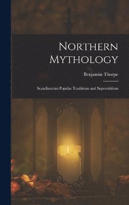 Benjamin Thorpe - Northern Mythology, Inbunden