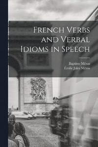 bokomslag French Verbs and Verbal Idioms in Speech