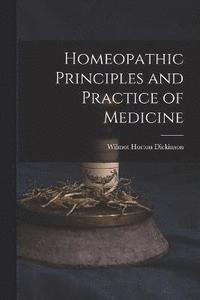 bokomslag Homeopathic Principles and Practice of Medicine