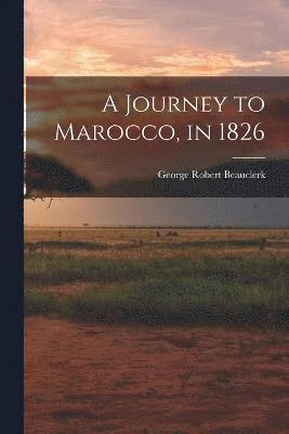 bokomslag Journey to Marocco, in 1826