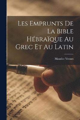 bokomslag Les Emprunts De La Bible Hbraque Au Grec Et Au Latin