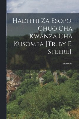 Aesopus - Hadithi Za Esopo, Chuo Cha Kwanza Cha Kusomea [Tr. by E. Steere]., Häftad