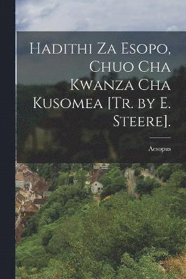 Hadithi Za Esopo, Chuo Cha Kwanza Cha Kusomea [Tr. by E. Steere]. 1