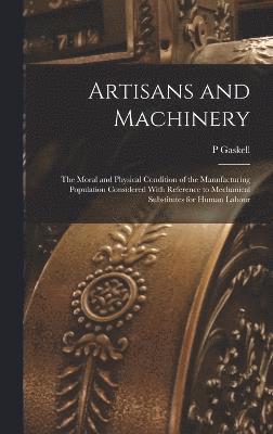 P Gaskell, P. Gaskell - Artisans and Machinery, Inbunden