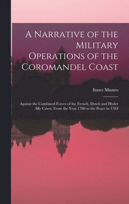 bokomslag Narrative of the Military Operations of the Coromandel Coast
