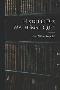 bokomslag Histoire Des Mathmatiques