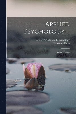 Warren Hilton, Society Of Applied Psychology - Applied Psychology ..., Häftad