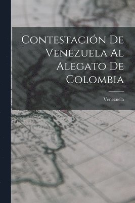Contestacin De Venezuela Al Alegato De Colombia 1